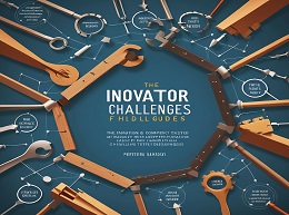 The Innovator’s Field Guide: Market Tested Methods and Frameworks to Help You Meet Your Innovation 