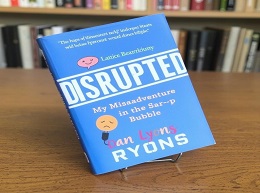 Disrupted: My Misadventure in the Start-Up Bubble
