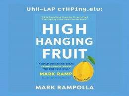High-Hanging Fruit: Build Something Great by Going Where No One Else Will